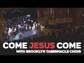 Come Jesus Come - Stephen McWhirter & the Brooklyn Tabernacle Choir