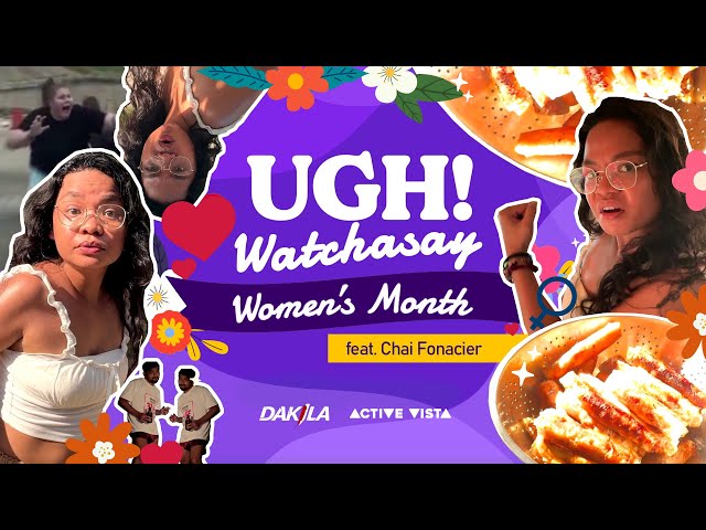 [FEATURE] UGH! WATCHASAY: Women on Women’s Issues Told by Women