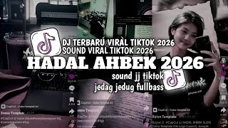 Download lagu DJ HADAL AHBEK VIRAL TIKTOK 2026 [SOUND VIRAL TIKTOK JEDAG JEDUG TERBARU 2026] mp3
