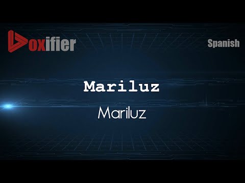 How to Pronounce Mariluz (Mariluz) in Spanish - Voxifier.com