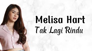 Download lagu Melisa Hart - Tak Lagi Rindu | Lirik Lagu | Uri Lyric mp3