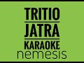 Tritio Jatra - KARAOKE - Nemesis [high quality]