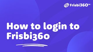 How to Login to Frisbi 360