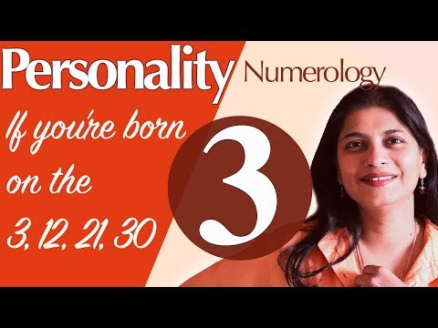 Numerology : the number 3 personality (if you're born on the 3, 12, 21, or 30)
