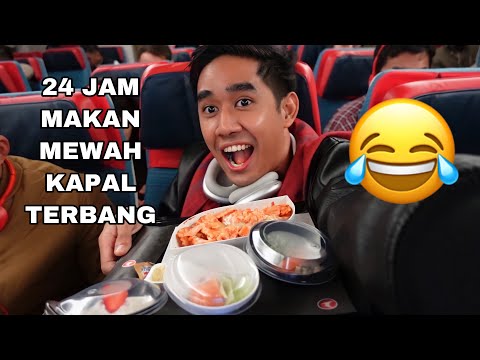 24 JAM MAKAN MAKANAN MEWAH DALAM KAPAL TERBANG 😂