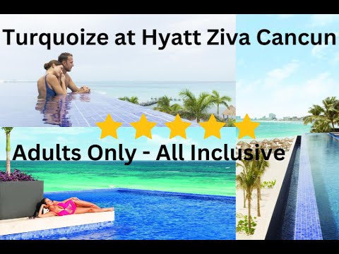 Turquoize at Hyatt Ziva Cancun Adults Only All Inclusive