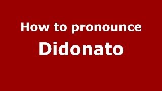 How to pronounce Didonato