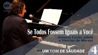 Um Tom de Saudade: Se todos fossem iguais a você - Antonio Carlos Jobim e Vinicius de Moraes