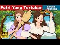 Putri Yang Tertukar The Swapped Princess In Indonesian IndonesianFairyTales