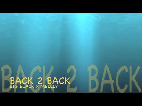 BACK 2 BACK - BIG BLACK x MELLLY