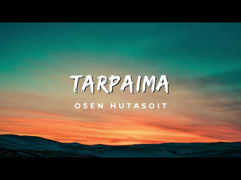 Tarpaima - Osen Hutaoit Lirik Lagu
