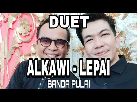 Alkawi...Duet ALKAWI - LEPAI  " BANDA PULAI "
