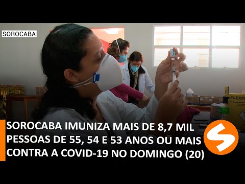 Sorocaba imuniza mais de 8,7 mil pessoas de 55, 54 e 53 anos ou mais | TV Sorocaba SBT