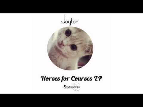 Jaytor - Horses for Courses (Original Mix)