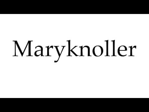 How to Pronounce Maryknoller
