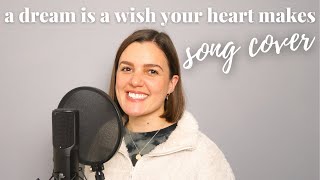&#39;A Dream Is A Wish Your Heart Makes&#39; from Cinderella | Song Cover
