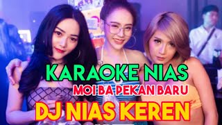 Download lagu KARAOKE NIAS DJ || MOI BA PEKAN BARU || BY DEVAN MUSIC FULL BASS mp3