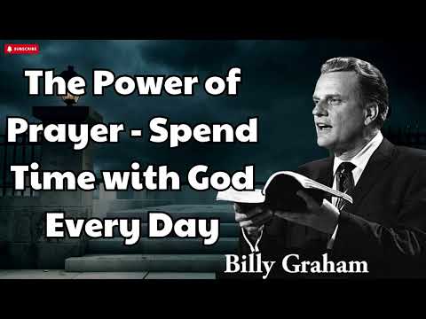 Billy Graham Sermon 2024 - The Power of Prayer _ Spend Time with God Every Day