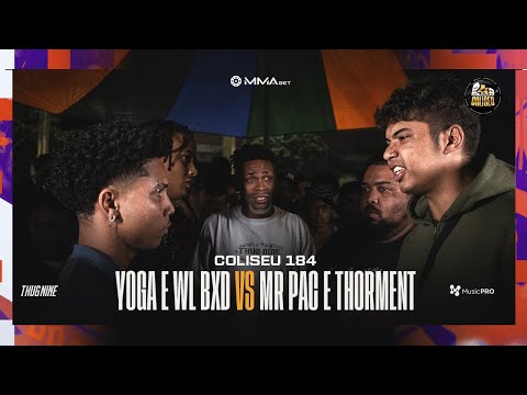 YOGA E WL BXD X MR PAC E THORMENT - BATALHA DO COLISEU - EDIÇÃO 184