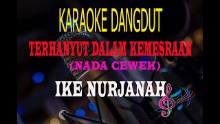 Download lagu Karaoke Terhanyut Dalam Kemesraan Nada Cewek - Ike Nurjanah (Karaoke Dangdut Tanpa Vocal) mp3 Download lagu Karaoke Terhanyut Dalam Kemesraan Nada Cewek - Ike Nurjanah (Karaoke Dangdut Tanpa Vocal) mp3
