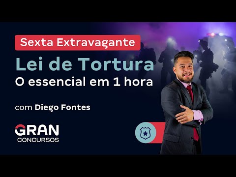 Sexta Extravagante - Lei de Tortura: o essencial em 1 hora | Diego Fontes