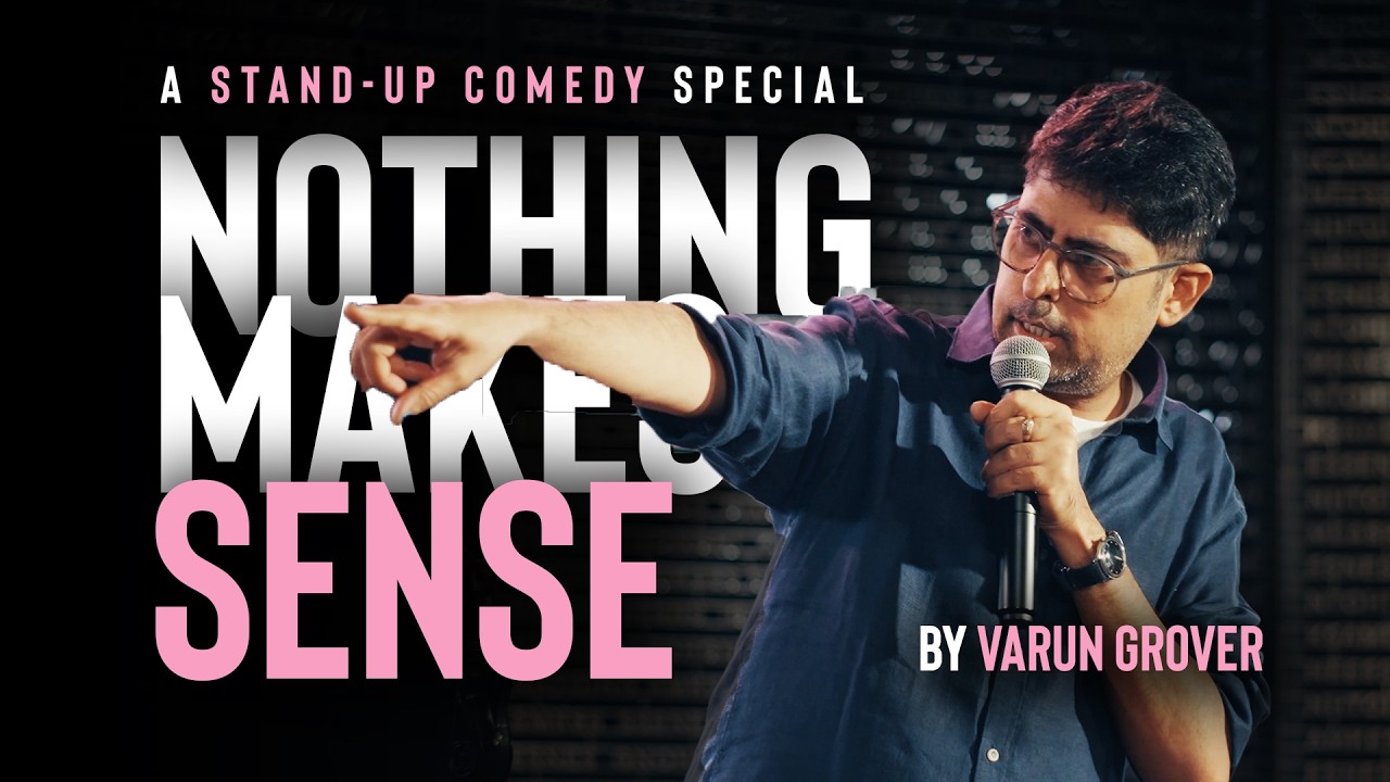 Varun Grover || Comedy Special || Nothing Makes Sense 8