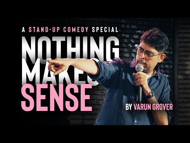 Varun Grover || Comedy Special || Nothing Makes Sense SDDEFAULT Thumbnail