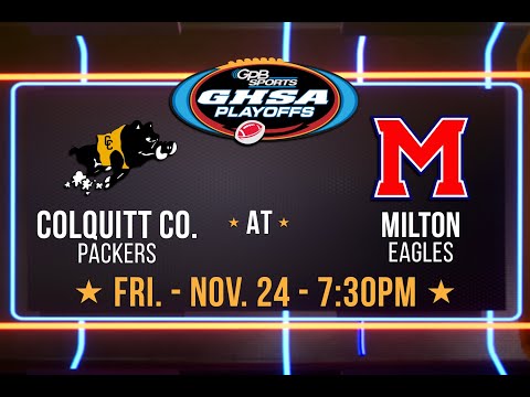 Colquitt County at Milton GHSA Quarterfinal Playoff Game