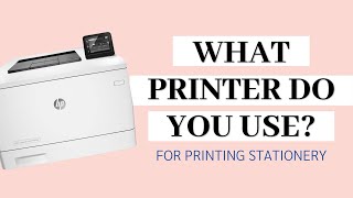 What Printer do you Use for Printing Stationery??