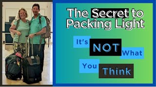 Secret to Packing Light--It's NOT What You Think
