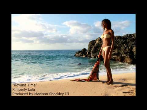 Kimberly Lola - Rewind Time ft. Madison Shockley III