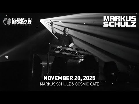 Global DJ Broadcast with Markus Schulz & Cosmic Gate (November 20, 2025)