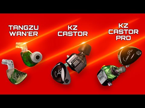 Tangzu Wan'er vs KZ Castor vs KZ Castor Pro: Which Should You Buy?