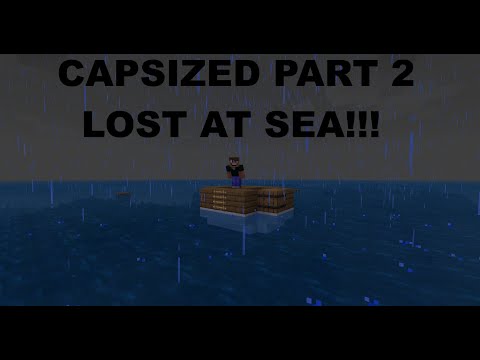 Capsized Part 2 - LOST AT SEA!!!