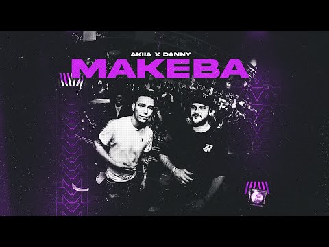 Akiia x Danny - Makeba (2023)