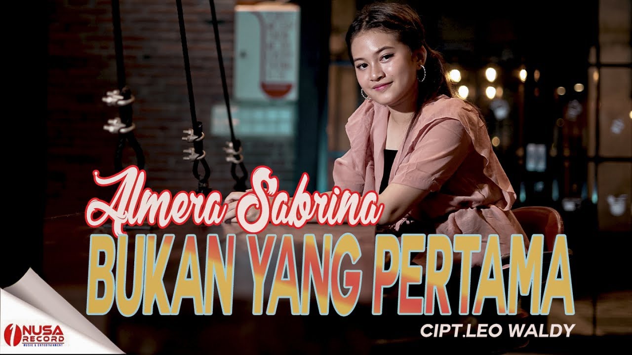 Almera Sabrina Lyrics - Bukan Yang Pertama - Single - Pancaswara Lyrics Almera Sabrina Lyrics - Bukan Yang Pertama - Single - Pancaswara Lyrics