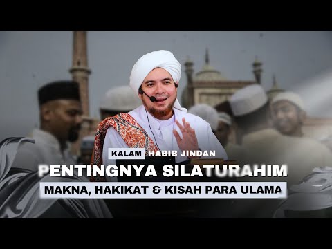 THE IMPORTANCE OF SILATURAHIM (MEANS, NATURE & STORIES OF THE SCIENTISTS) | KALAM HABIB JINDAN