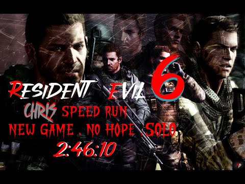 RESIDENT EVIL 6 - CHRIS SPEED RUN NG NO HOPE SOLO 2:46:10