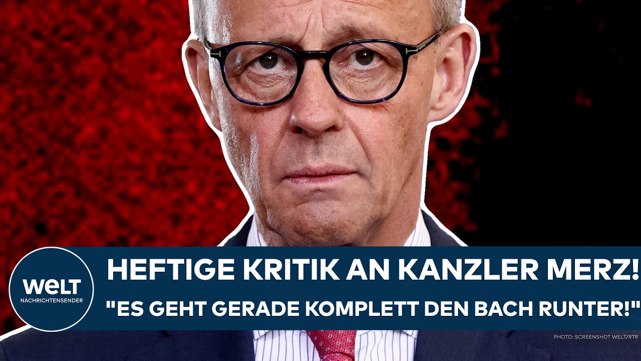 DEUTSCHLAND: Heftige Kritik an Kanzler Merz! "Es geht gerade komplett den Bach runter!"