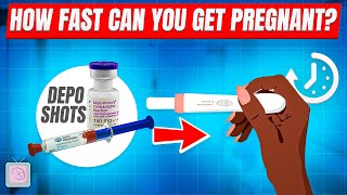 How fast can you get pregnant after depo shot?