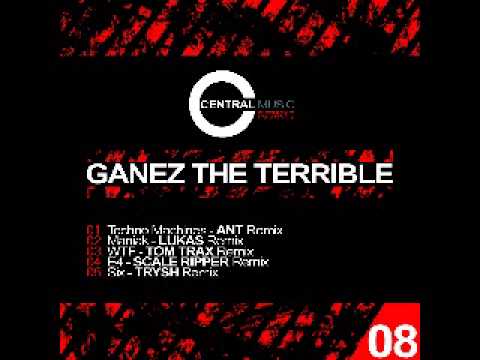 Central Music Ltd Remixs 08 - Ganez The Terrible - Techno Machines (Ant Remix)