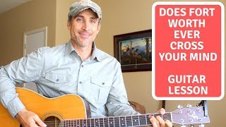 Does Fort Worth Ever Cross Your Mind - George Strait - Guitar Tutorial | Lesson