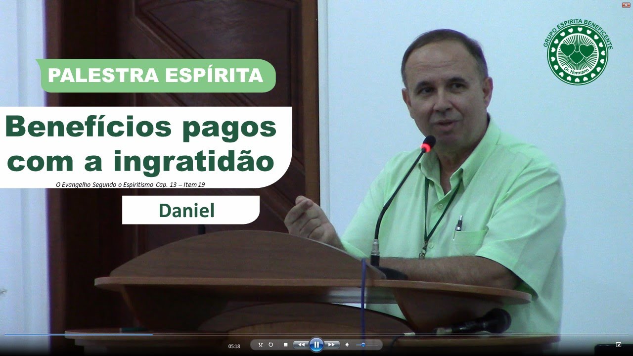 BENEFÍCIOS PAGOS COM A INGRATIDÃO - PALESTRA ESPÍRITA