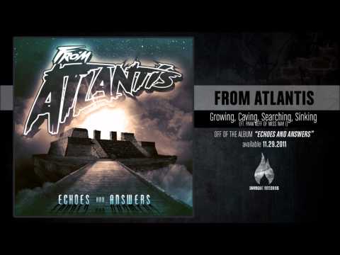 From Atlantis - Growing, Caving, Searching, Sinking (ft. Ryan Neff of Miss May I)