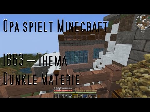 Opa spielt Minecraft 1863 – Thema Dunkle Materie