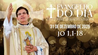 EVANGELHO DO DIA 31/12/2025 | Jo 1, 1 - 18 | @PadreManzottiOficial