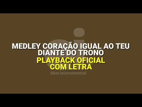 Medley Coração Igual Ao Teu - Diante do Trono | Memórias Do Coração (Playback Oficial Com Letra)