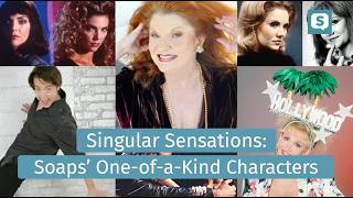 Singular Sensations: Soaps' One-of-a-Kind Characters