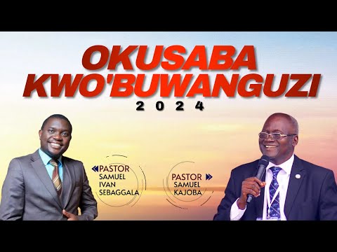 LIVE: OKUSABA KWO'BUWANGUZI 2024 || PASTOR SAMUEL KAJOBA & PASTOR IVAN SEBAGGALA