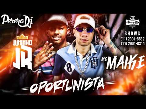 Mc Juninho JR e Mc Maike - Oportunista (Perera Dj) 2015